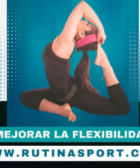 Ejercicios para mejorar la flexibilidad